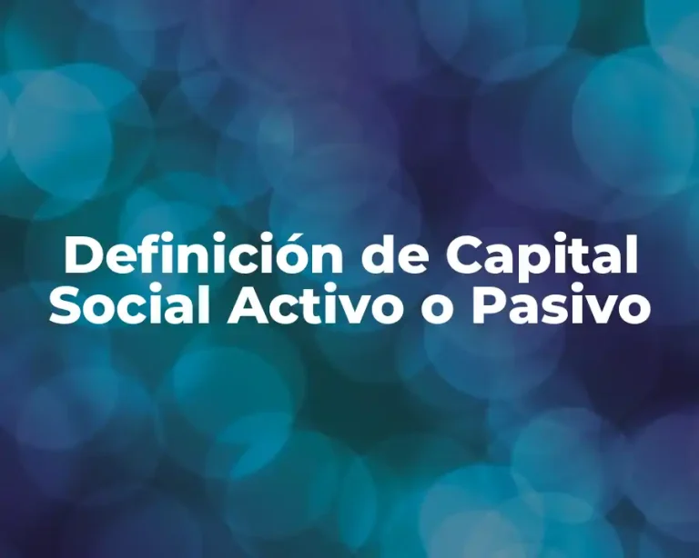 Definición de Capital Social Activo o Pasivo