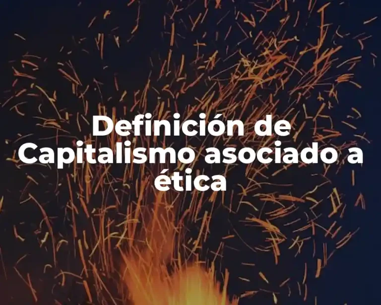 Definición de Capitalismo asociado a ética