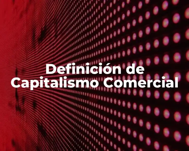 Definición de Capitalismo Comercial