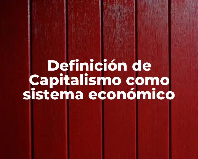 Definición de Capitalismo como sistema económico