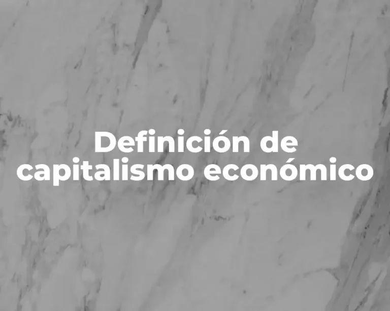 Definición de capitalismo económico