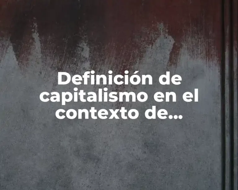Definición de capitalismo en el contexto de materialismo histórico