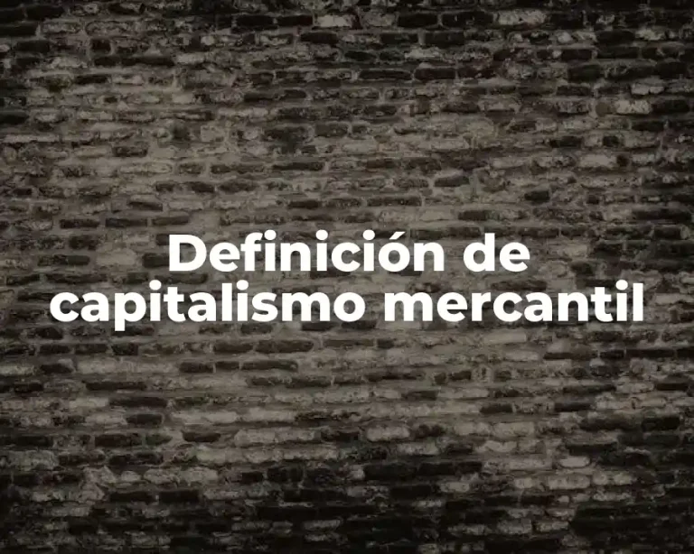 Definición de capitalismo mercantil