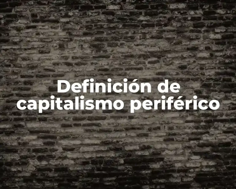 Definición de capitalismo periférico