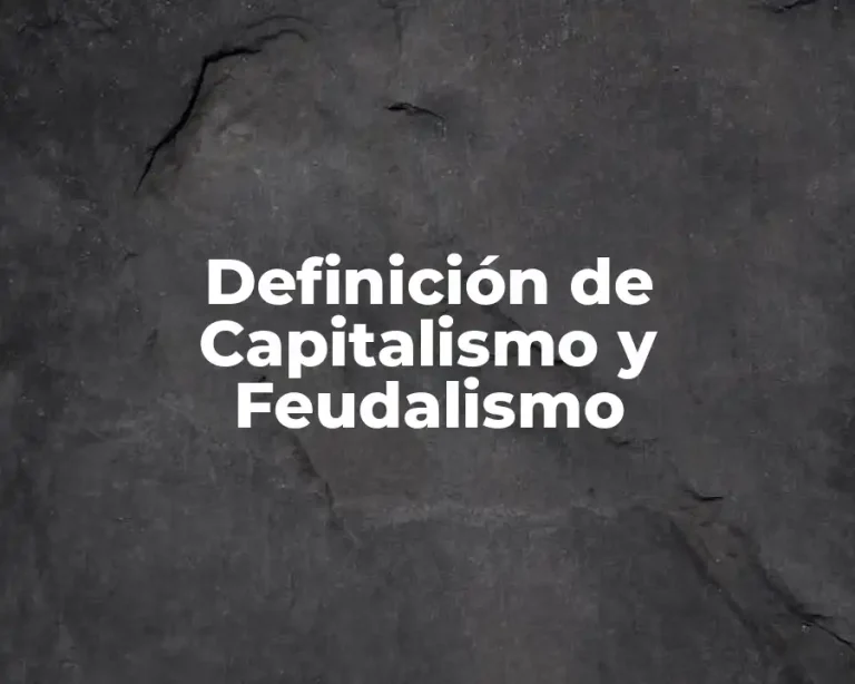 Definición de Capitalismo y Feudalismo