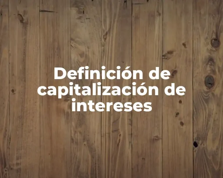 Definición de capitalización de intereses