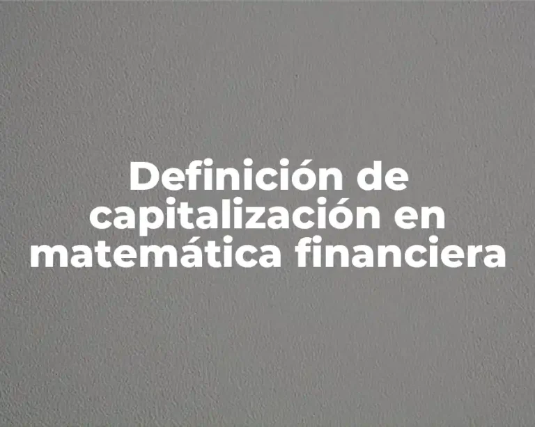 Definición de capitalización en matemática financiera