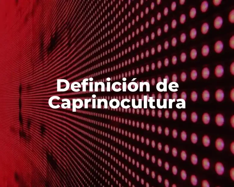 Definición de Caprinocultura