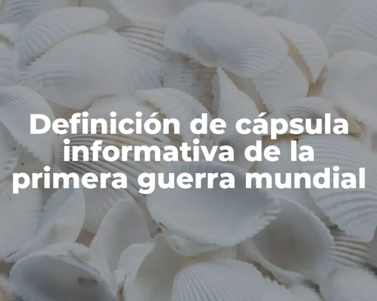 Definición de cápsula informativa de la primera guerra mundial