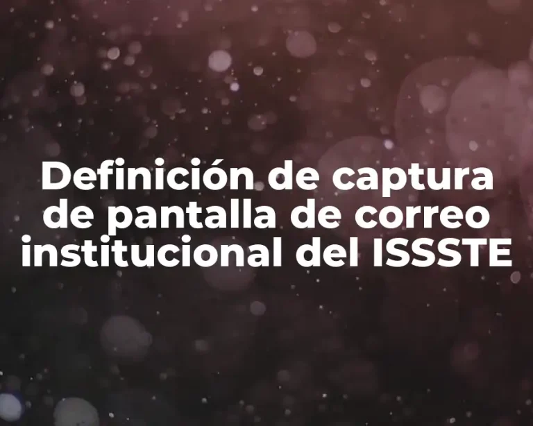 Definición de captura de pantalla de correo institucional del ISSSTE