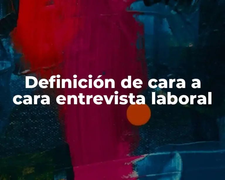 Definición de cara a cara entrevista laboral
