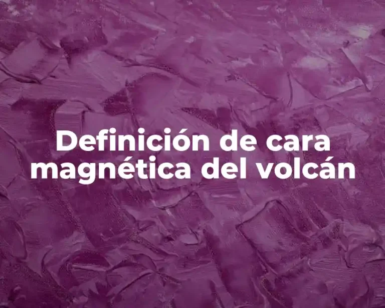 Definición de cara magnética del volcán