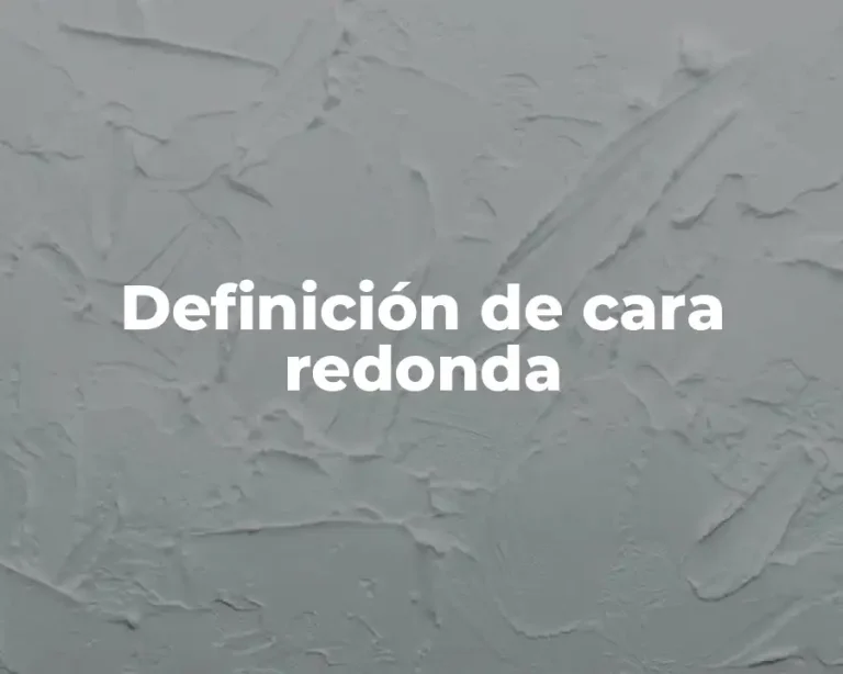 Definición de cara redonda