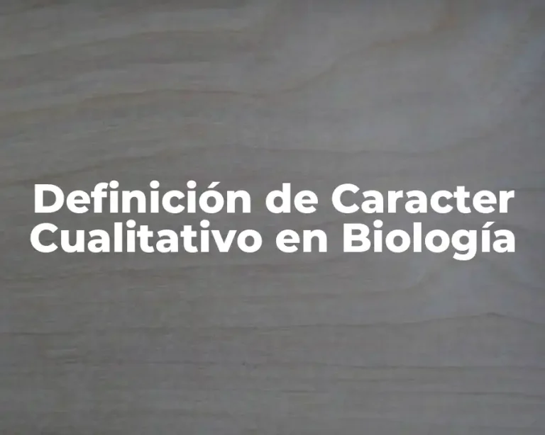 Definición de Caracter Cualitativo en Biología