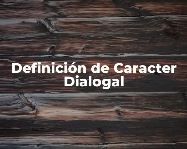 Definición de Caracter Dialogal