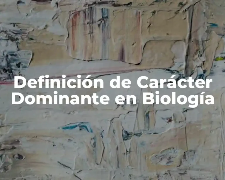 Definición de Carácter Dominante en Biología