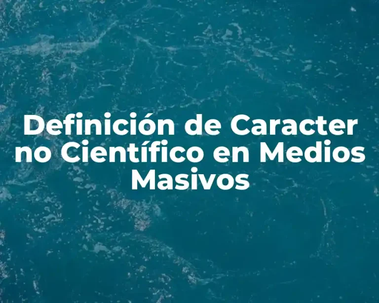 Definición de Caracter no Científico en Medios Masivos