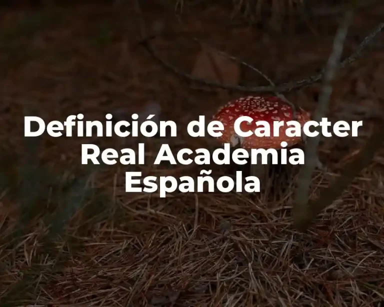 Definición de Caracter Real Academia Española
