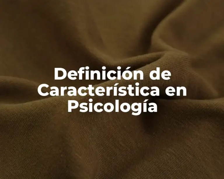 Definición de Característica en Psicología