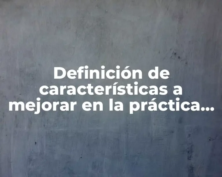 Definición de características a mejorar en la práctica docente