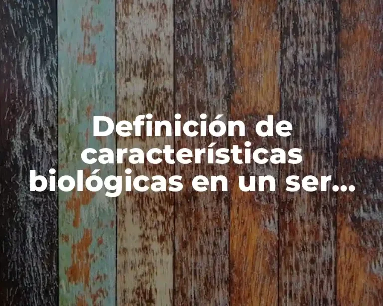 Definición de características biológicas en un ser humano