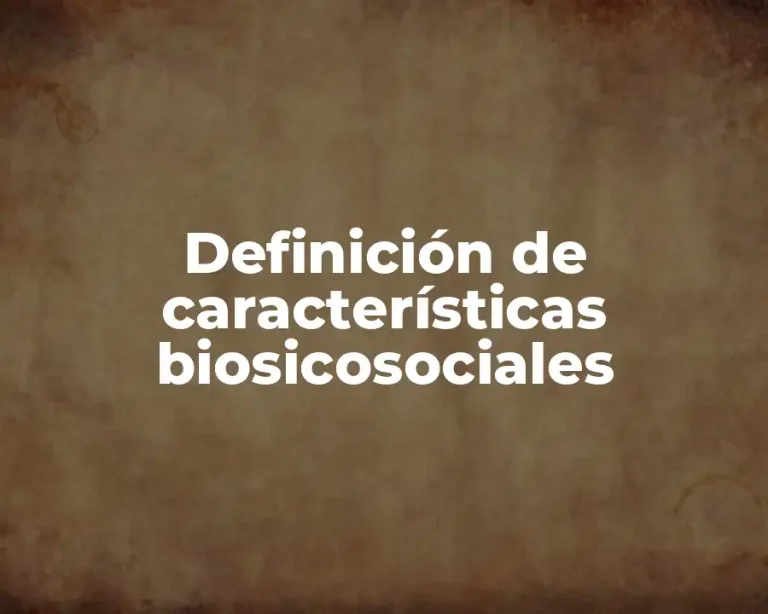 Definición de características biosicosociales