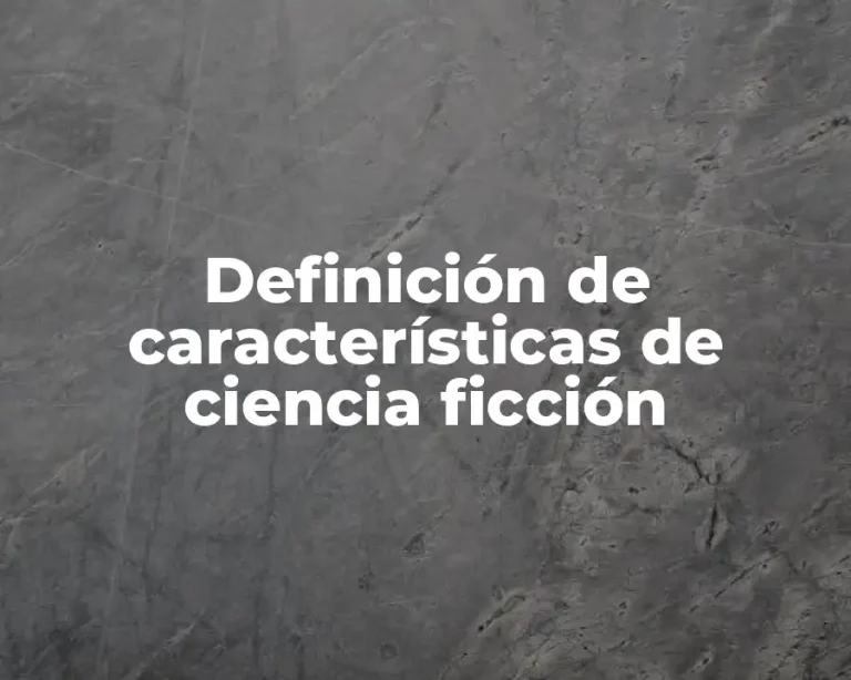Definición de características de ciencia ficción