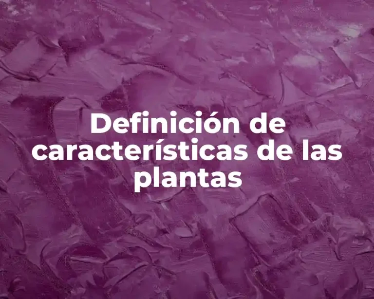 Definición de características de las plantas