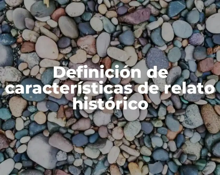 Definición de características de relato histórico