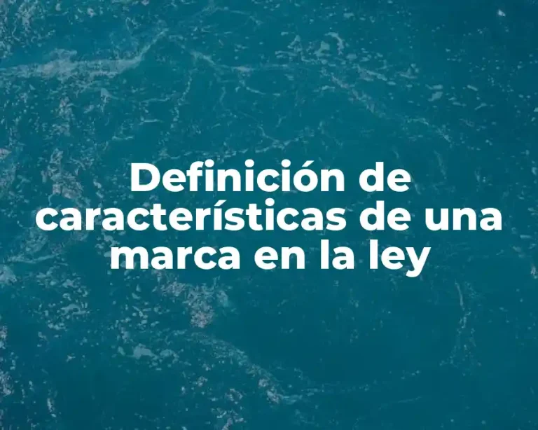 Definición de características de una marca en la ley