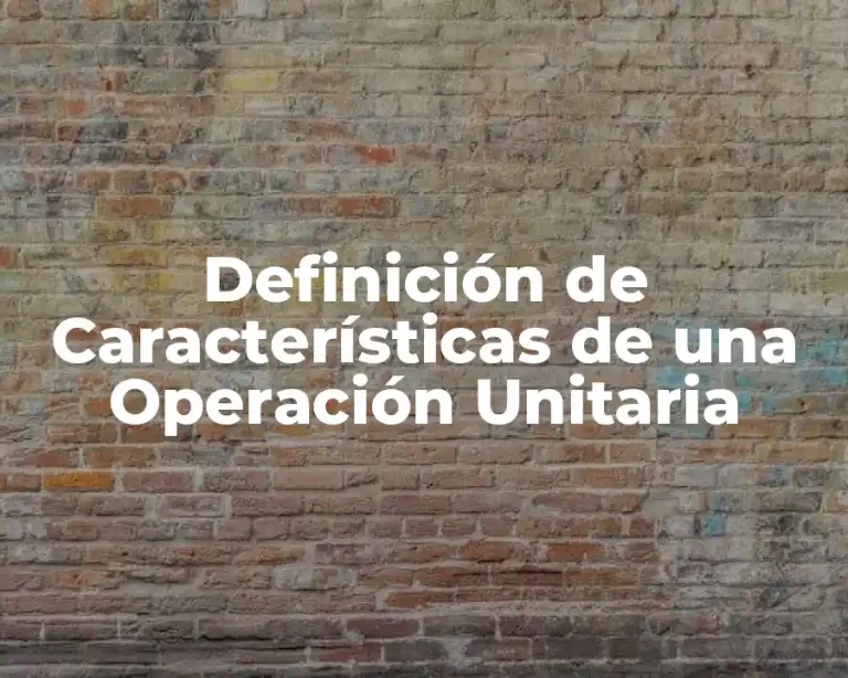 Definición de Características de una Operación Unitaria