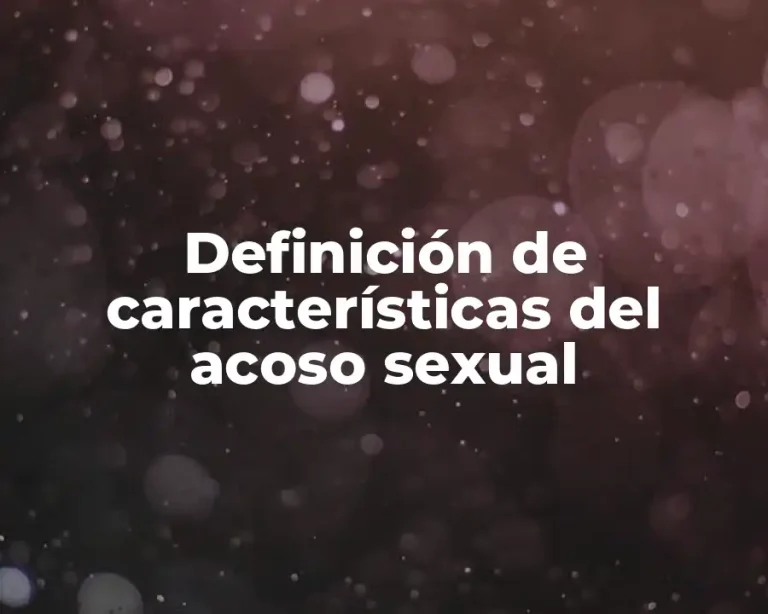 Definición de características del acoso sexual