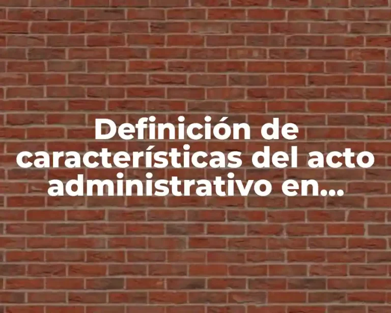 Definición de características del acto administrativo en México
