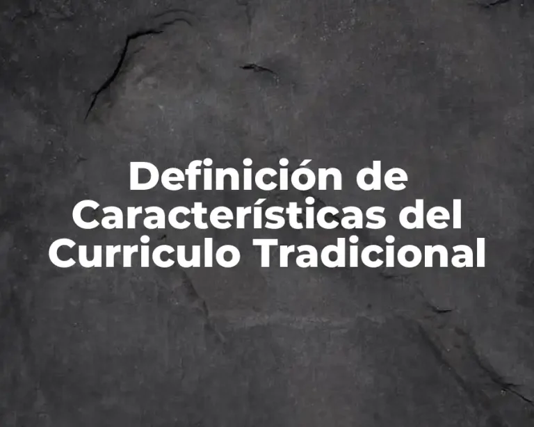 Definición de Características del Curriculo Tradicional