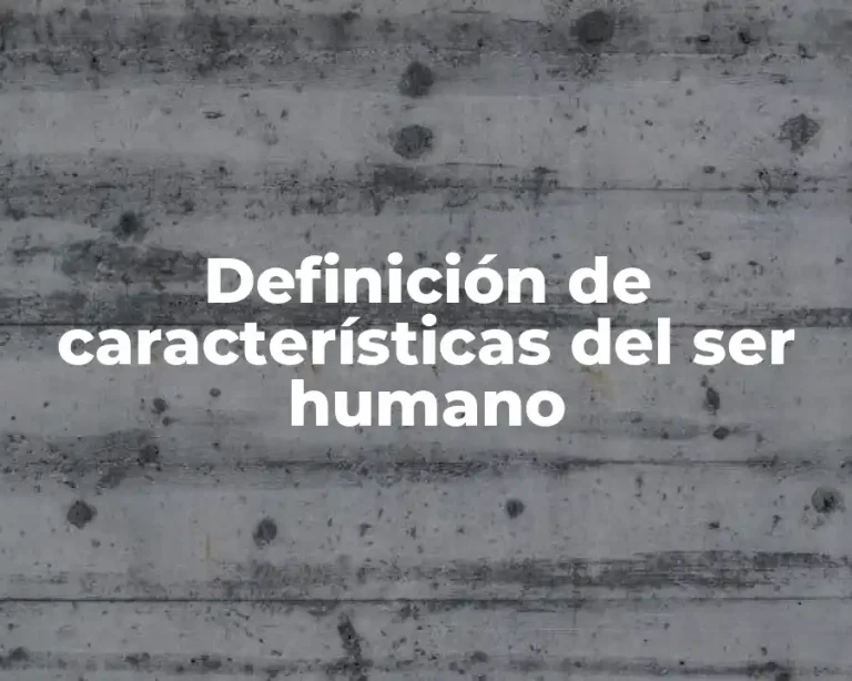 Definición de características del ser humano