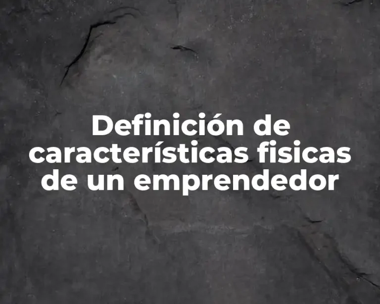 Definición de características fisicas de un emprendedor