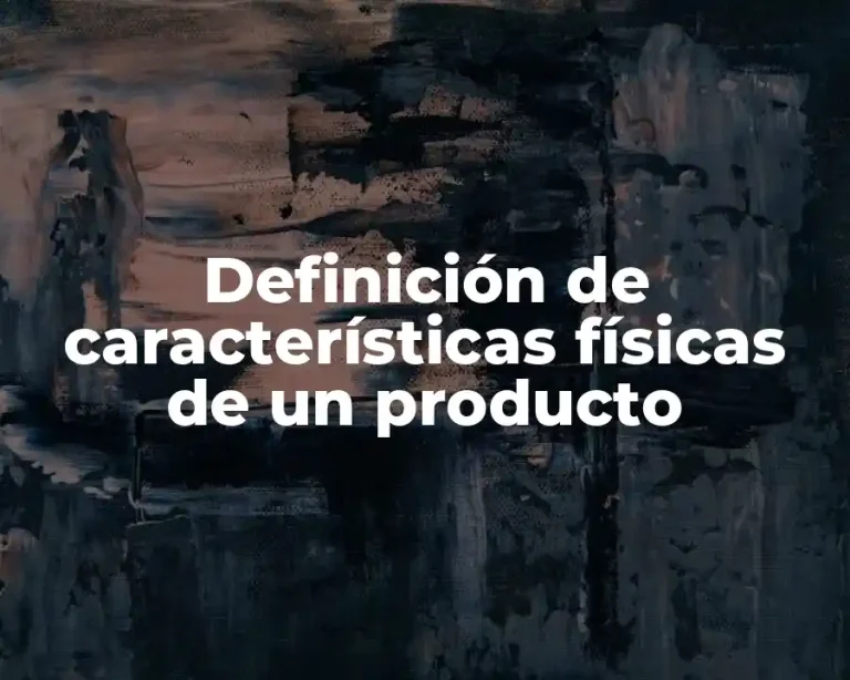 Definición de características físicas de un producto