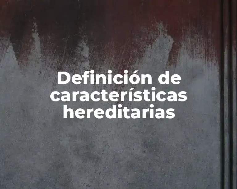 Definición de características hereditarias