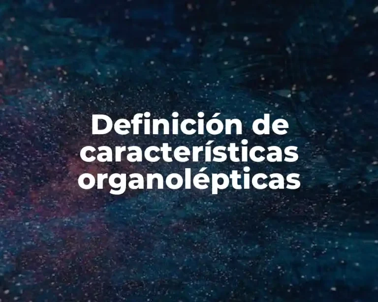 Definición de características organolépticas