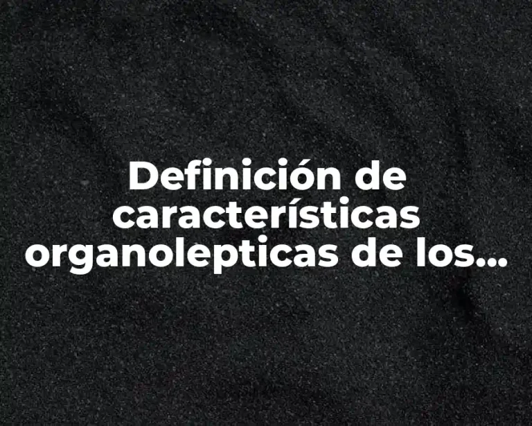 Definición de características organolepticas de los alimentos