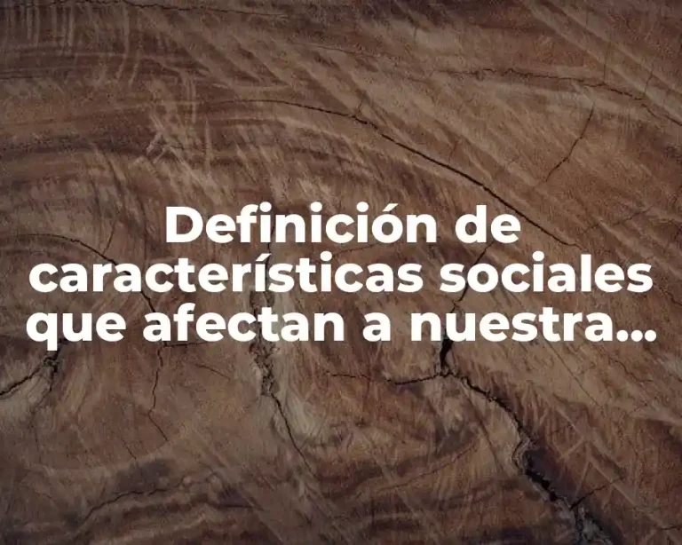 Definición de características sociales que afectan a nuestra salud