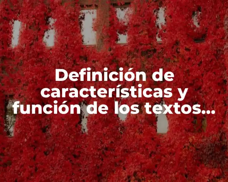 Definición de características y función de los textos argumentativos