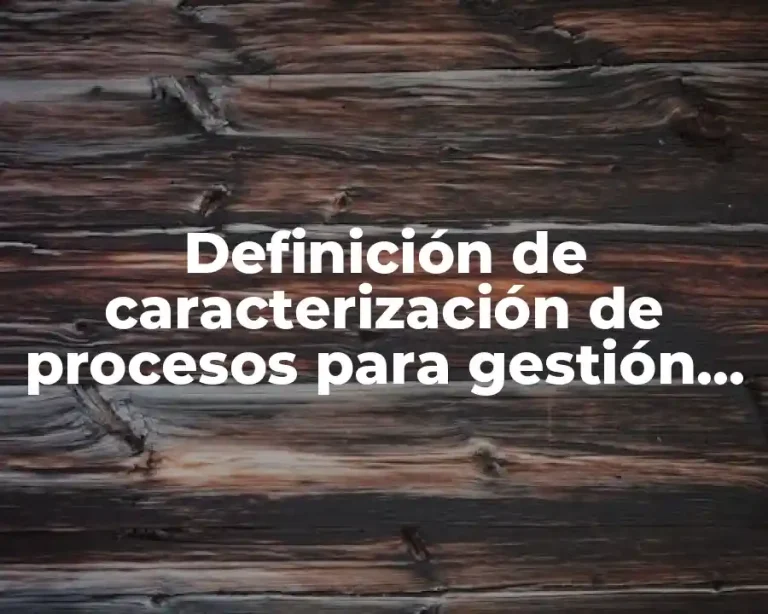 Definición de caracterización de procesos para gestión humana