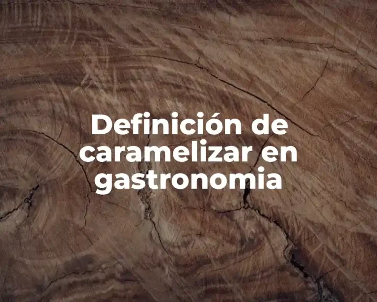 Definición de caramelizar en gastronomia