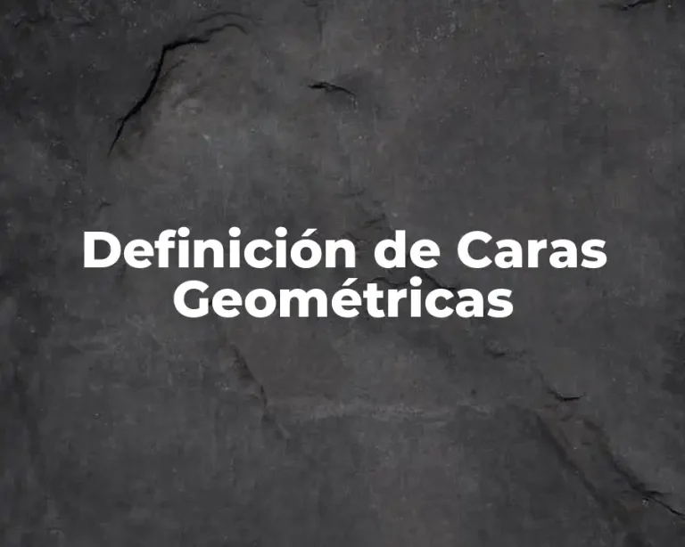 Definición de Caras Geométricas