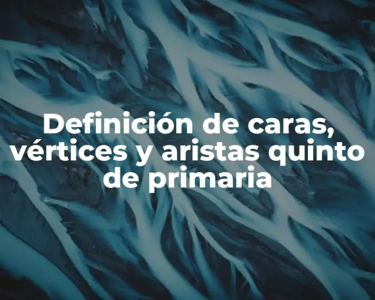 Definición de caras, vértices y aristas quinto de primaria