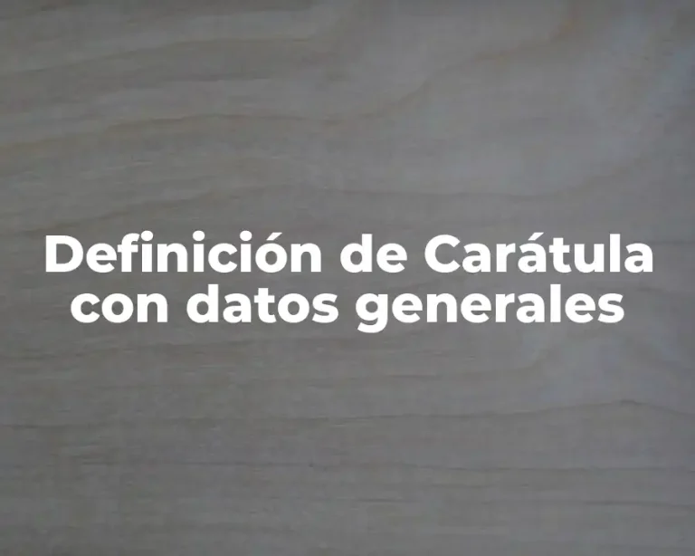 Definición de Carátula con datos generales
