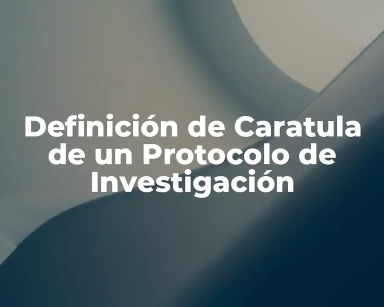 Definición de Caratula de un Protocolo de Investigación