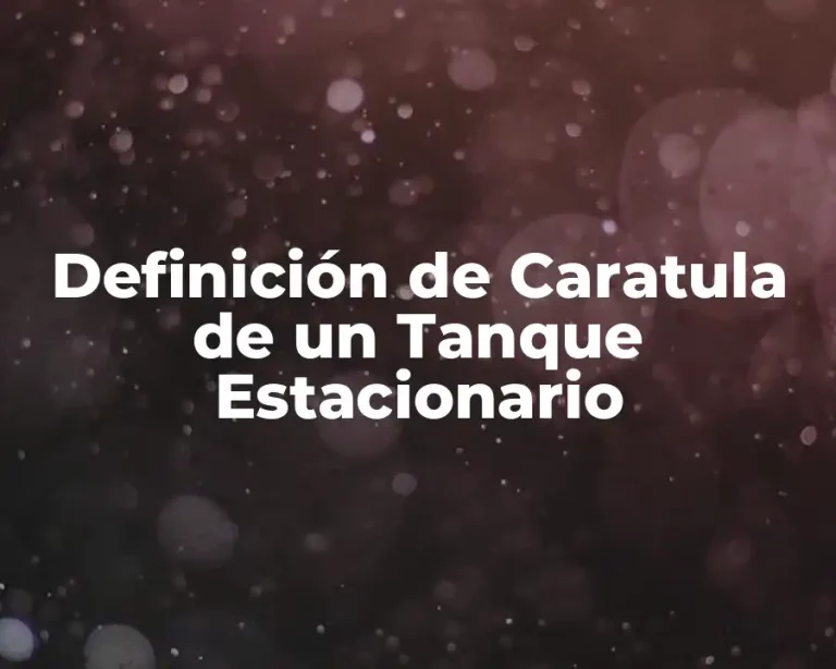 Definición de Caratula de un Tanque Estacionario