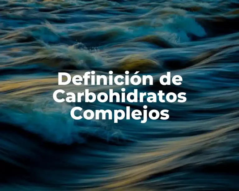 Definición de Carbohidratos Complejos